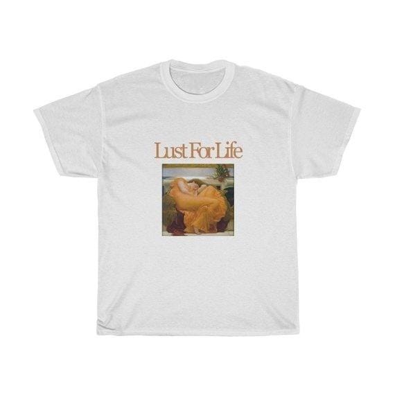 "Lust for Life" T-Shirt